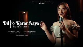 DIL KO KARAAR AAYA | Aroob khan | Varun(i MUSIC) | Cover Song | Piano Version