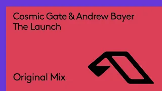 Cosmic Gate & Andrew Bayer - The Launch