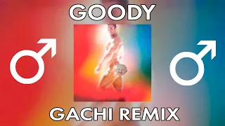 GOODY - Не плачь (Right Version♂) Gachi Remix