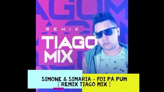 SIMONE & SIMARIA - FOI PÁ PUM [ Remix Tiago Mix ]