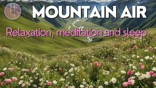 MOUNTAIN AIR - Relaxation, meditation and sleep