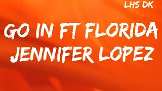 Jennifer Lopez - Go in Ft. Flo Rida Letra/Lyrics