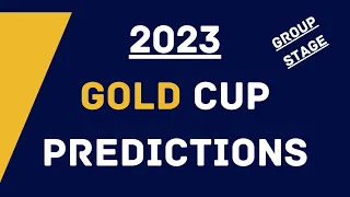 2023 Gold Cup Group Stage Predictions!