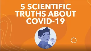 5 scientific truths about COVID-19 (Coronavirus Disease 2019)