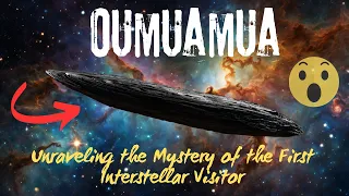 Oumuamua: Unraveling the Mystery of the First Interstellar Visitor