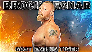 Brock Lesnar •Goat Eating Tiger 🐯 | Mass Edit | Brock Remixz