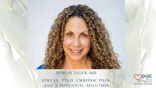 Stress, PTSD, Chronic Pain, and a Potential Solution with Dr. Robyn Tiger