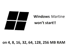 Windows Martine with 4, 8, 16, 32, 64, 128, 256 MB RAM !