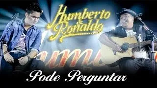 Humberto & Ronaldo - Pode Perguntar - [DVD Romance] - (Clipe Oficial)