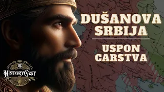 Uspon carstva: Dušanova Srbija | HistoryCast