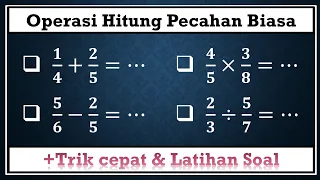 Operasi hitung pecahan biasa + trik cepatnya dan latihan soal