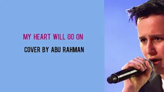 My Heart Will Go On-Ce’line Dion （lirik dan terjemahan）Cover by Abu Rahman-The Voice Kids