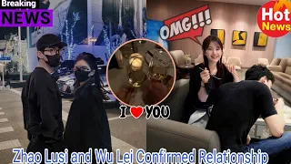 Zhao Lusi and Wu Lei Confirm Relationship Rumors!"🔥😱