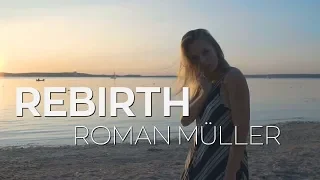 Roman Müller - Rebirth (Music Video)