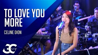 To Love You More - Celine Dion | Cover by Gigi De Lana | GG Vibes