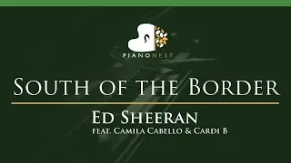 Ed Sheeran - South of the Border feat. Camila Cabello & Cardi B - LOWER Key Piano Karaoke