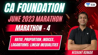 Marathon 4 | Ratio, Proportion, Indices, Logarithms; Linear Inequalities | CA Foundation June 2023