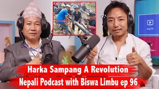 Harka Sampang A Revolution॥ Nepali Podcast with Biswa Limbu ep 96