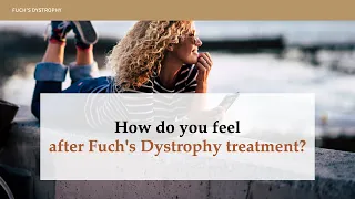 How do you feel after Fuch's Dystrophy treatment?