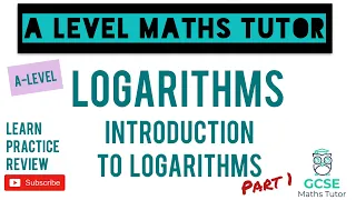 Introduction to Logarithms (Part 1) | Logarithms | A-Level Maths Series