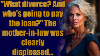 "What divorce? And who's going to pay the loan?" The mother-in-law was clearly displeased...