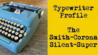 Typewriter Profile: The Smith-Corona Silent-Super