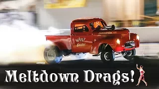 MELTDOWN! '16 NIGHT DRAGS! PART TWO! MASSIVE BURNOUTS! WHEELIES! PRE '64! DRAGSTERS! GASSERS! MORE!