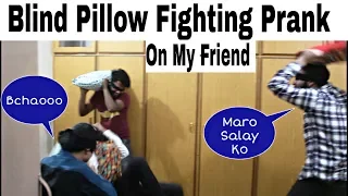 Blind Pillow Fighting Prank On My Friend || Prank in Pakistan || Decent Prank
