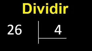 Dividir 26 entre 4 , division inexacta con resultado decimal  . Como se dividen 2 numeros