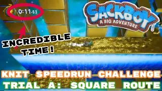 BEST TIME EVER! | Sackboy: A Big Adventure Knit Speedrun Challenge! (Trial A: Square Route)