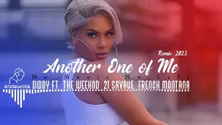 Diddy - Another One of Me (ft. The Weeknd, 21 Savage, French Montana) (™ANDA W✪TA) R3M!X | 2023