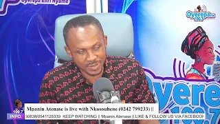 Mpanin Atenase is live with Nkosouhene on Oyerepa radio. (0242 799233) ||19-04-2024
