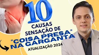 🔥Sensação de coisa presa na Garganta - Otorrino explica as 10 principais causas.