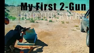 My First 2-Gun Competition | For Better Or Worse