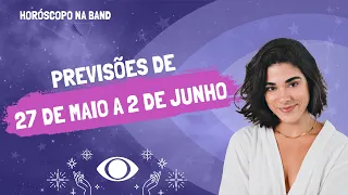 Horóscopo da semana: previsões de 27 de maio a 2 de junho para todos os signos | Horóscopo na Band