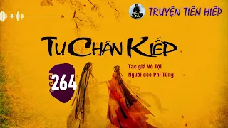 [Truyện Tiên Hiệp] Tu Chân Kiếp Tập 264 - MC Phi Tùng