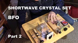 Shortwave Crystal Set - BFO! Part 2