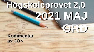 Hp 2,0 2021 Vår Maj ORD kommentarer. Högskoleprovet av Jon