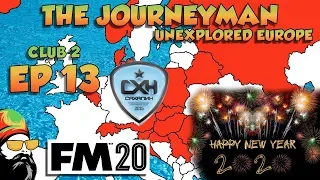 FM20 - The Journeyman Unexplored Europe - C2 EP13 - HAPPY NEW YEAR