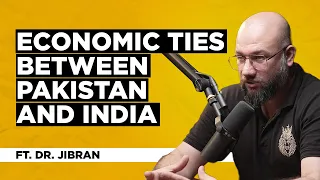 Examining the Economic Ties between Pakistan and India | Ft. Dr Jibran | The Humaiz Show