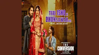 TERE ISHQ KI DHUN SAWAR HAI (From " The Conversion")