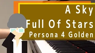 【P4G ペルソナ4ゴールデン】A Sky Full of Stars ピアノで弾いてみた！piano cover Persona 4 Golden