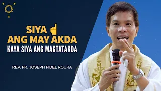 *MAY PAG-ASA PA!* Siya Ang May Akda Kaya Siya Ang Magtatakda | Fr. Joseph Fidel Roura