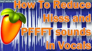 How To Get Rid of PFFT and SSS Sounds, Mic Hiss, In Vocal Mixing