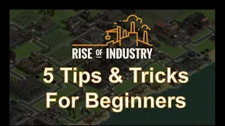 5 Tips & Tricks for Beginners | Rise of Industry