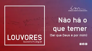 LOUVOR - Não há o que temer (Sei que Deus é por mim) - Igreja Cristã Maranata