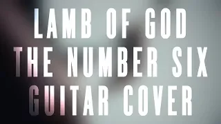 The Number Six - Lamb of God [Guitar Cover]