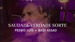 Saudade Verdade Sorte - Badi Assad e Pedro Luís