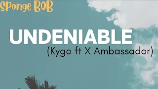 Undeniable (Lyrics video)-Kygo_ft_X Ambassador |The Lyrics HUB |