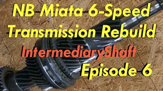 NB Miata 6-Speed Transmission Rebuild - Episode 6 (Intermediary Shaft Assembly)